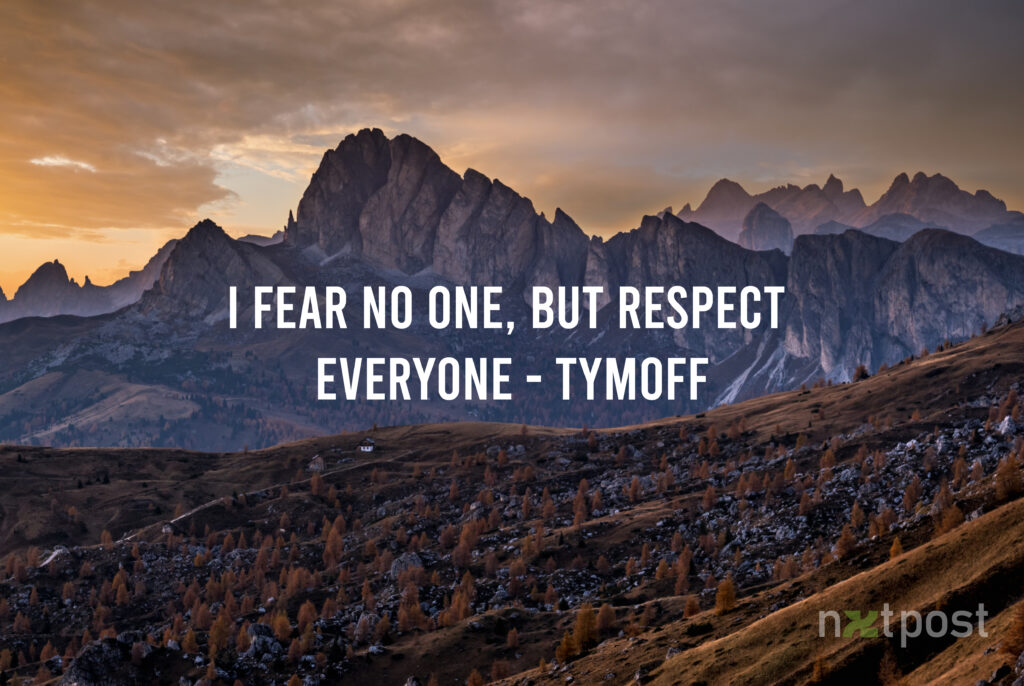 i fear no one, but respect everyone. - tymoff